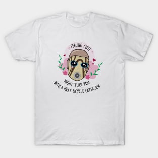 Feeling Cute - Borderlands Psycho T-Shirt